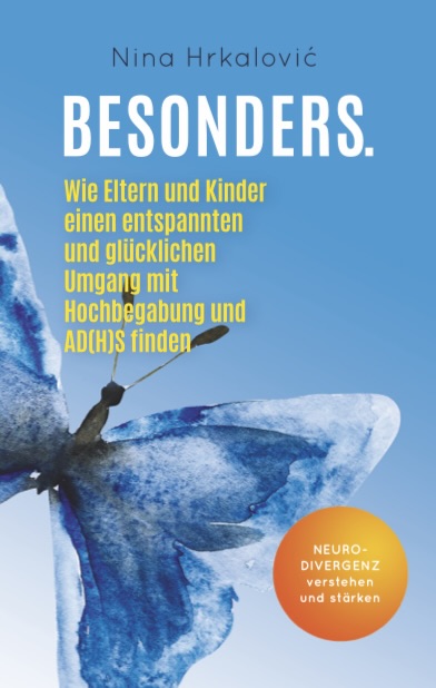 BESONDERS. Wie Eltern und Kinder einen entspannten und glücklichen Umgang mit ADHS und Hochbegabung finden. Buch
